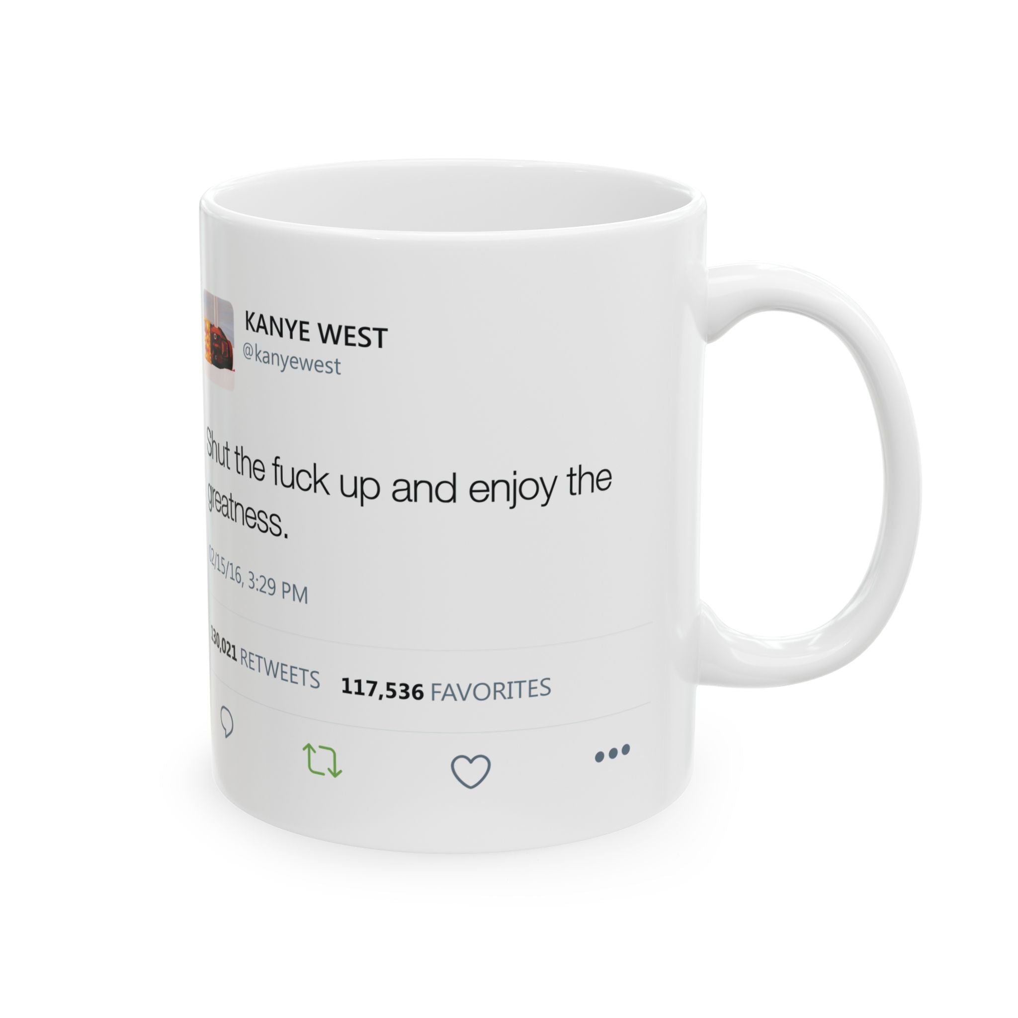 Double Kanye Tweet Mug : Shut the Fuck up and Enjoy the Greatness + I understand that you don't like me but... Kanye West Tweet Mug-Bootlg