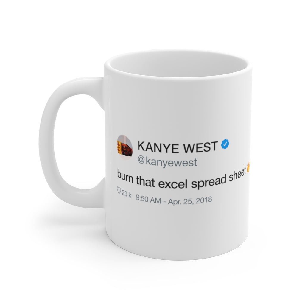Burn that excel spreadsheet - Kanye West inspired White Ceramic Mug-11oz-Bootlg