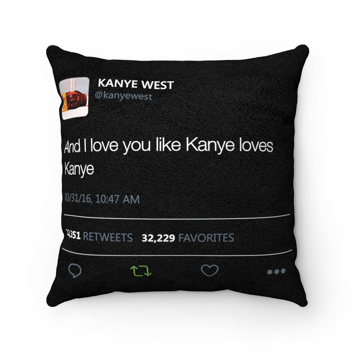 Cover only - And I love you like Kanye loves Kanye - Kanye West Tweet Quote Faux Suede Square Pillow Case-14x14-Bootlg