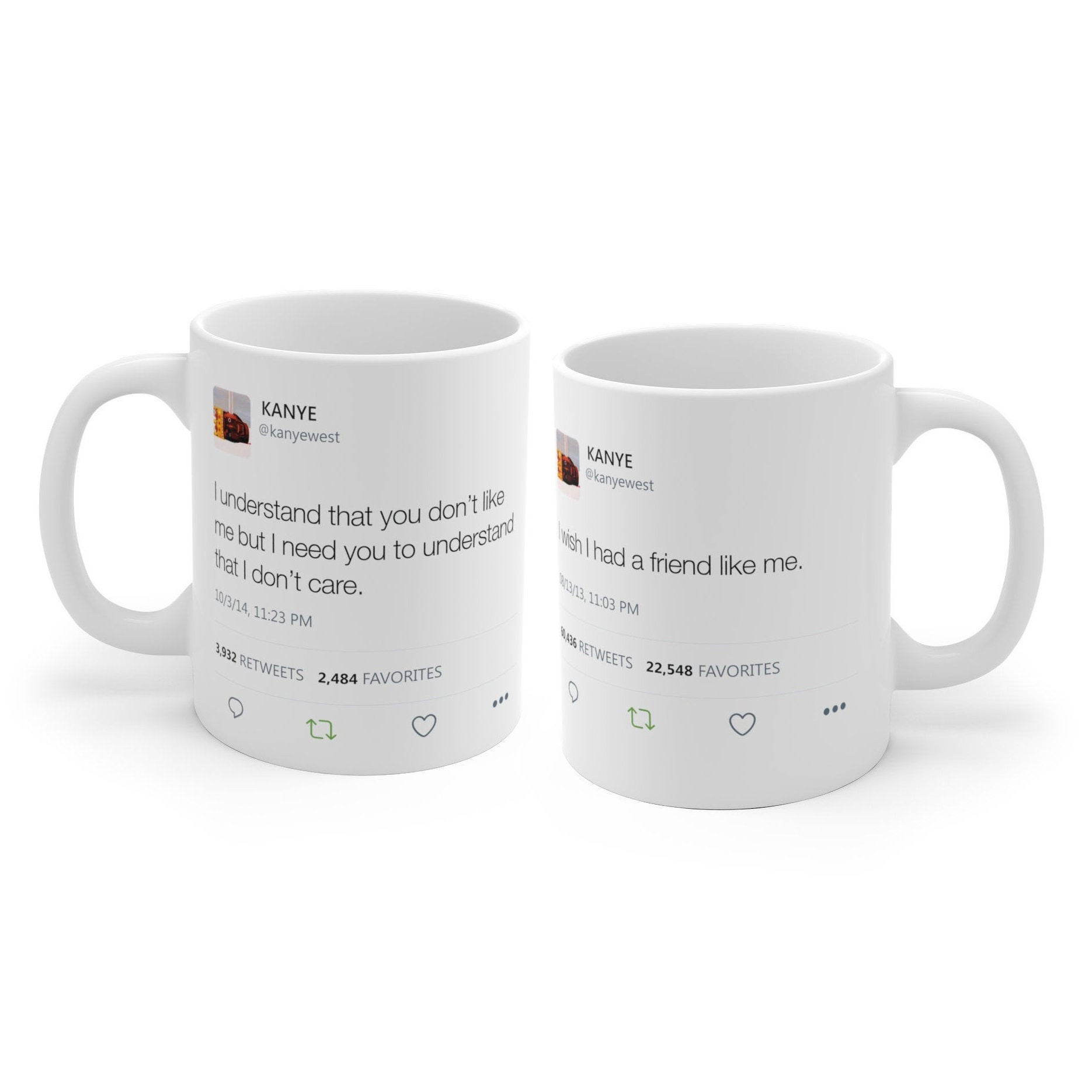 Double Kanye Tweet Mug : I wish I had a friend like me + I understand that you don't like me but I need you to understand...-Bootlg