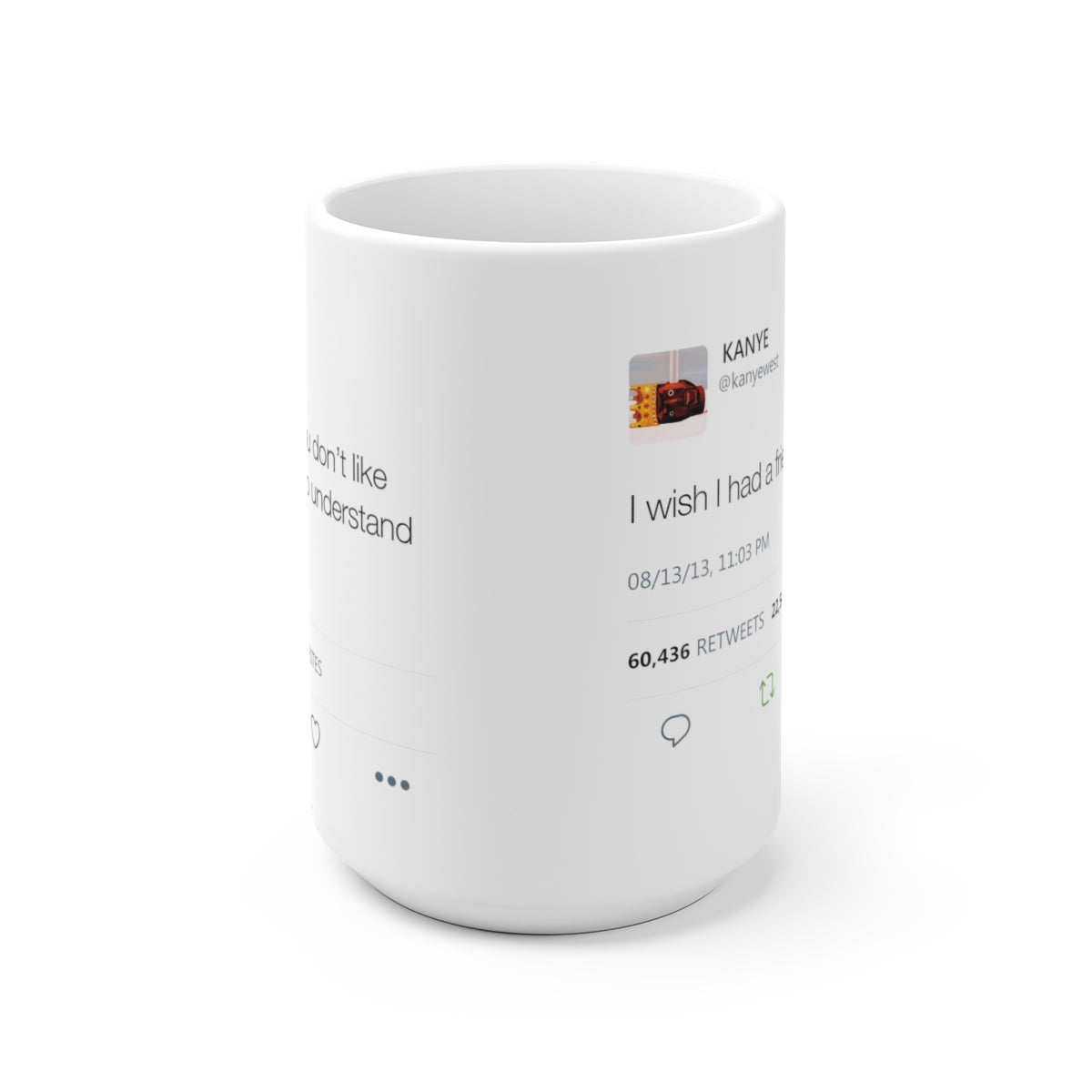 Double Kanye Tweet Mug : I wish I had a friend like me + I understand that you don't like me but I need you to understand...-15oz-Bootlg