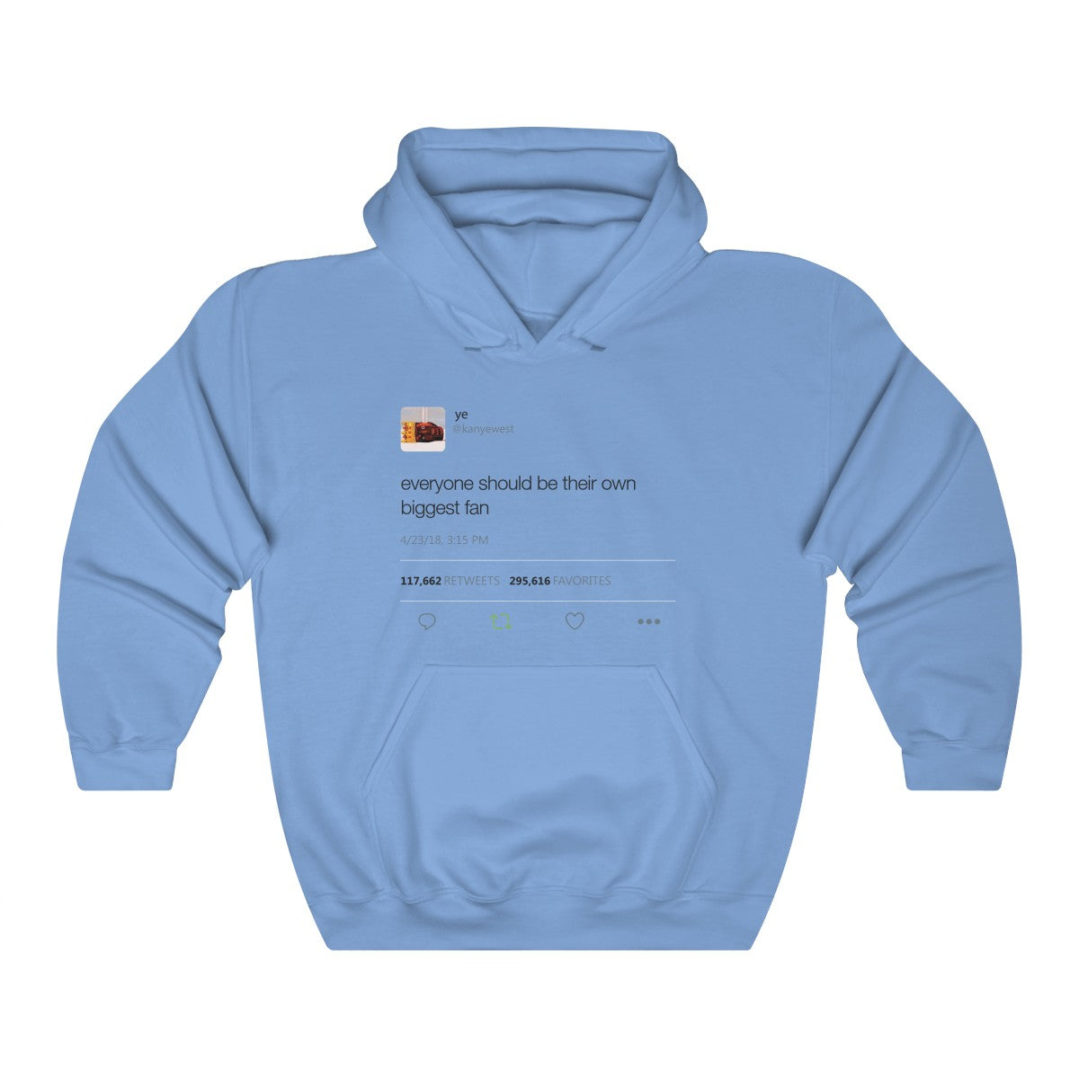 Everyone should be their own biggest fan - Kanye West Tweet Inspired Unisex Hooded Sweatshirt Hoodie-Carolina Blue-S-Bootlg