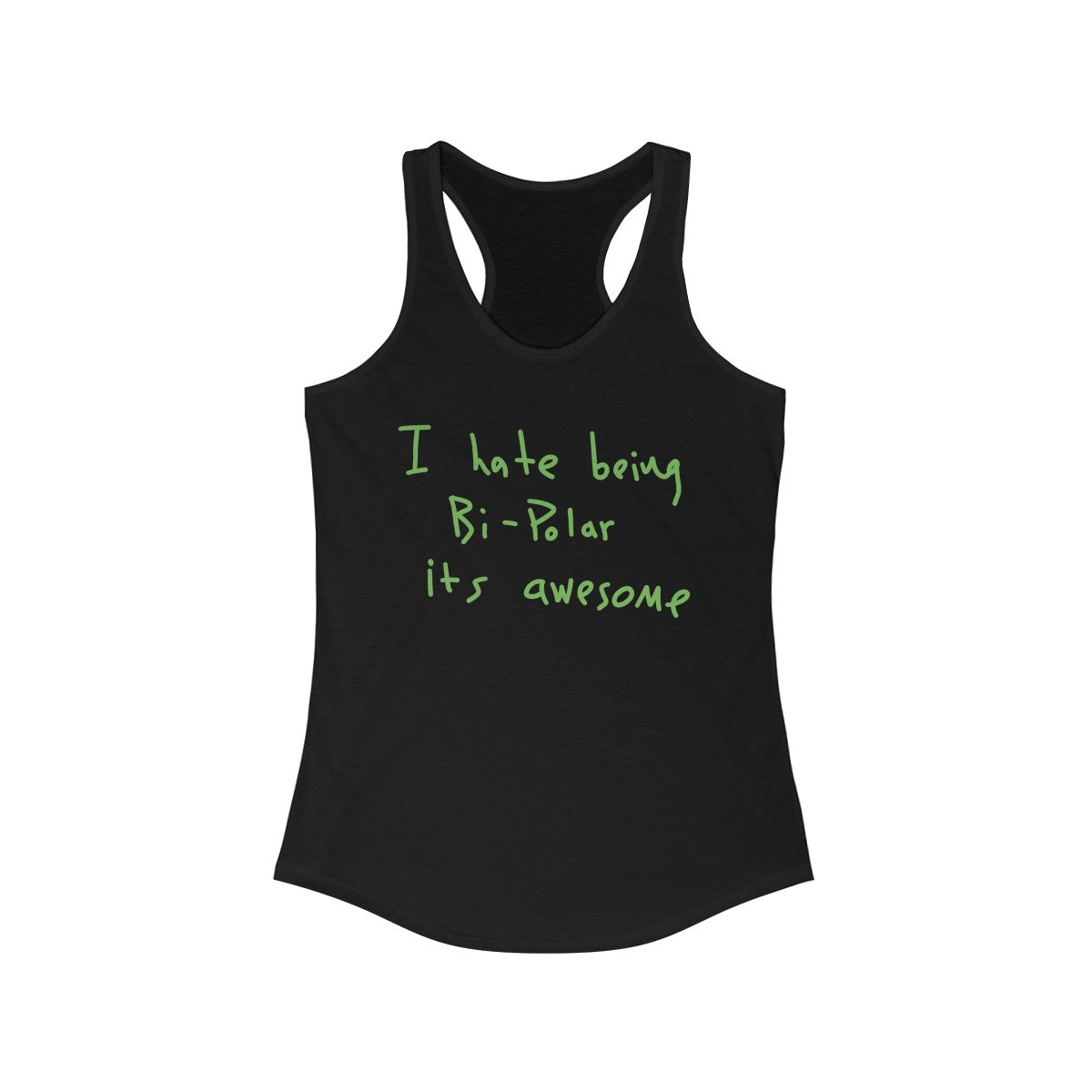 I Hate Being Bi-Polar It's Awesome Kanye West inspired Women's Ideal Racerback Tank-Solid Black-XS-Bootlg