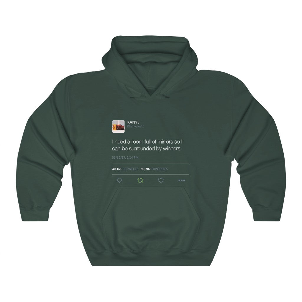 I Need A Room Full Of Mirrors So I Can Be Surrounded By Winners - Kanye West Tweet Hoodie-Forest Green-S-Bootlg