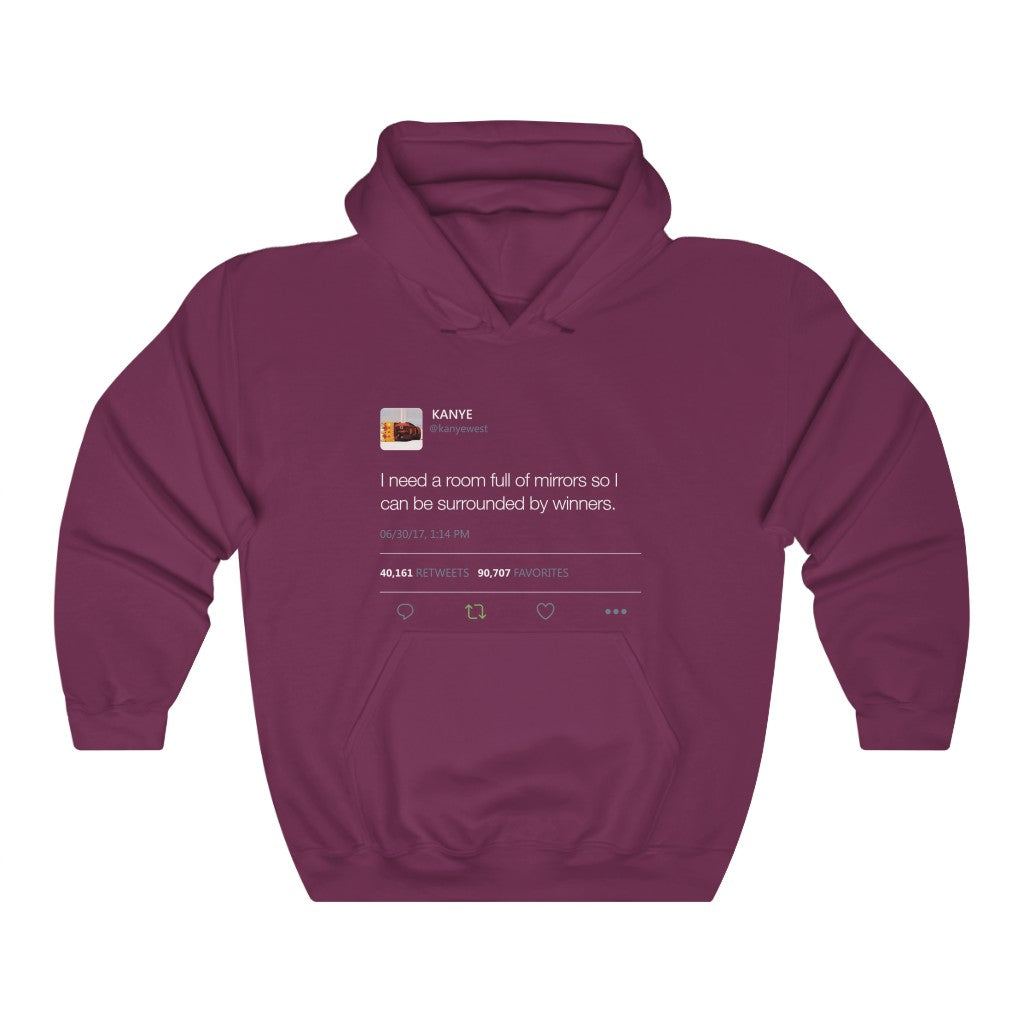 I Need A Room Full Of Mirrors So I Can Be Surrounded By Winners - Kanye West Tweet Hoodie-Maroon-S-Bootlg