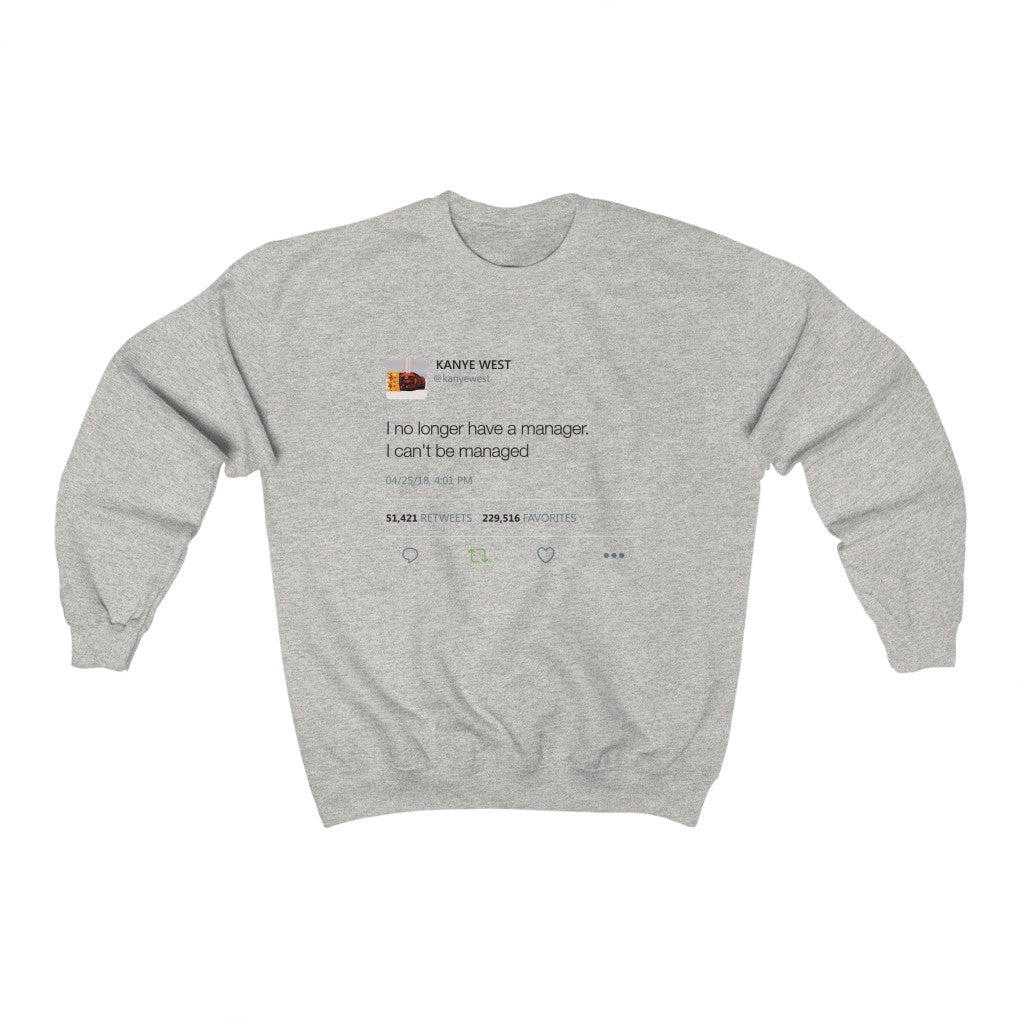 I No Longer Have A Manager I Can't Be Managed Kanye West Tweet Heavy Blend™ Crewneck Sweatshirt-Ash-S-Bootlg