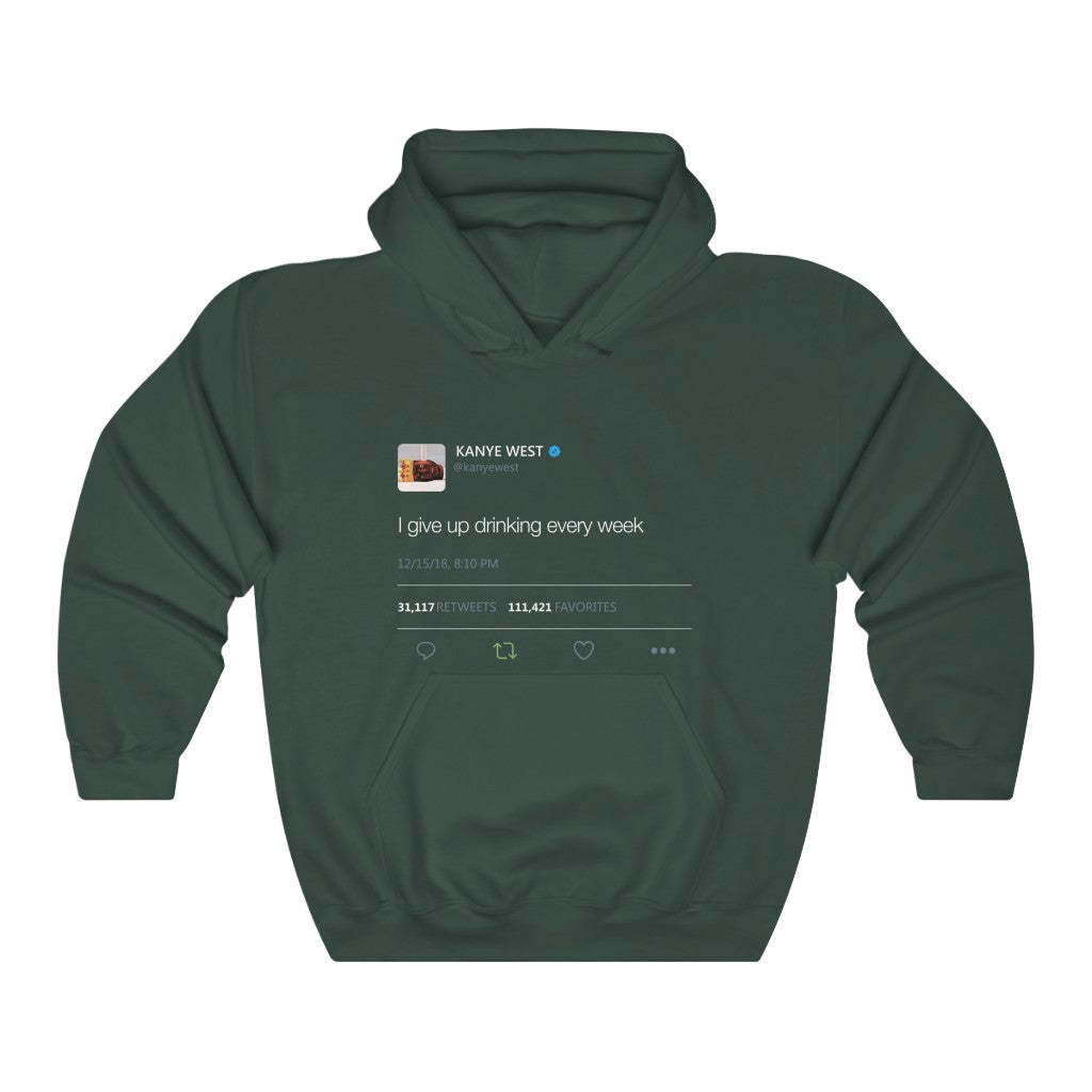 I give up drinking every week - Kanye West Tweet Inspired hangover Hoodie-S-Forest Green-Bootlg