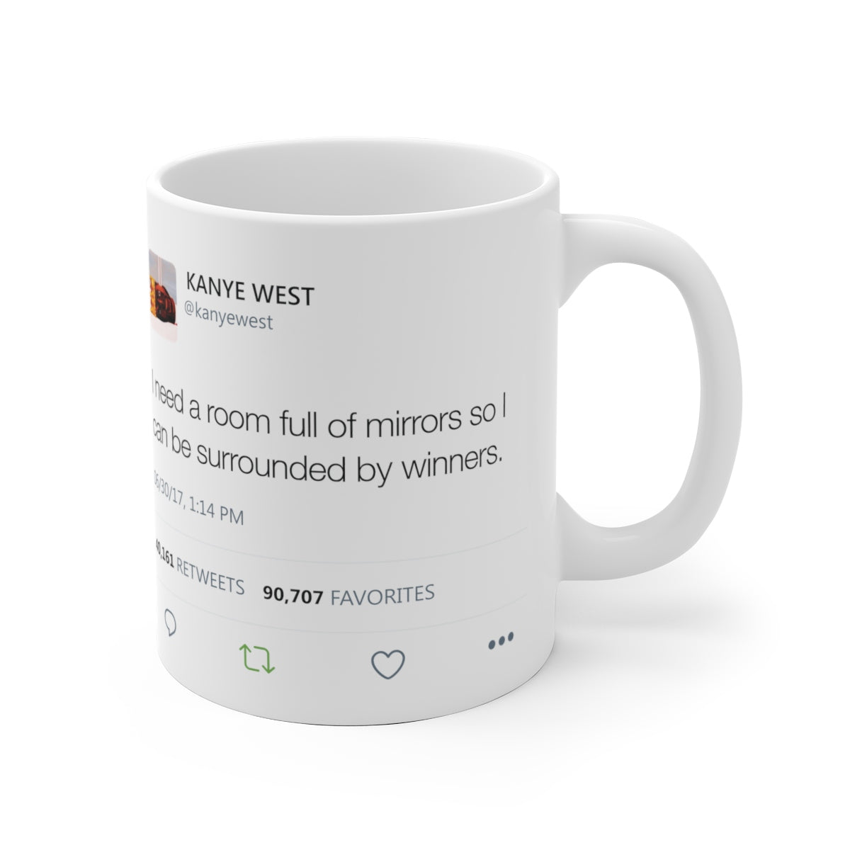 I need a room full of mirrors so I can be surrounded by winners - Kanye West Mug Tweet-Bootlg