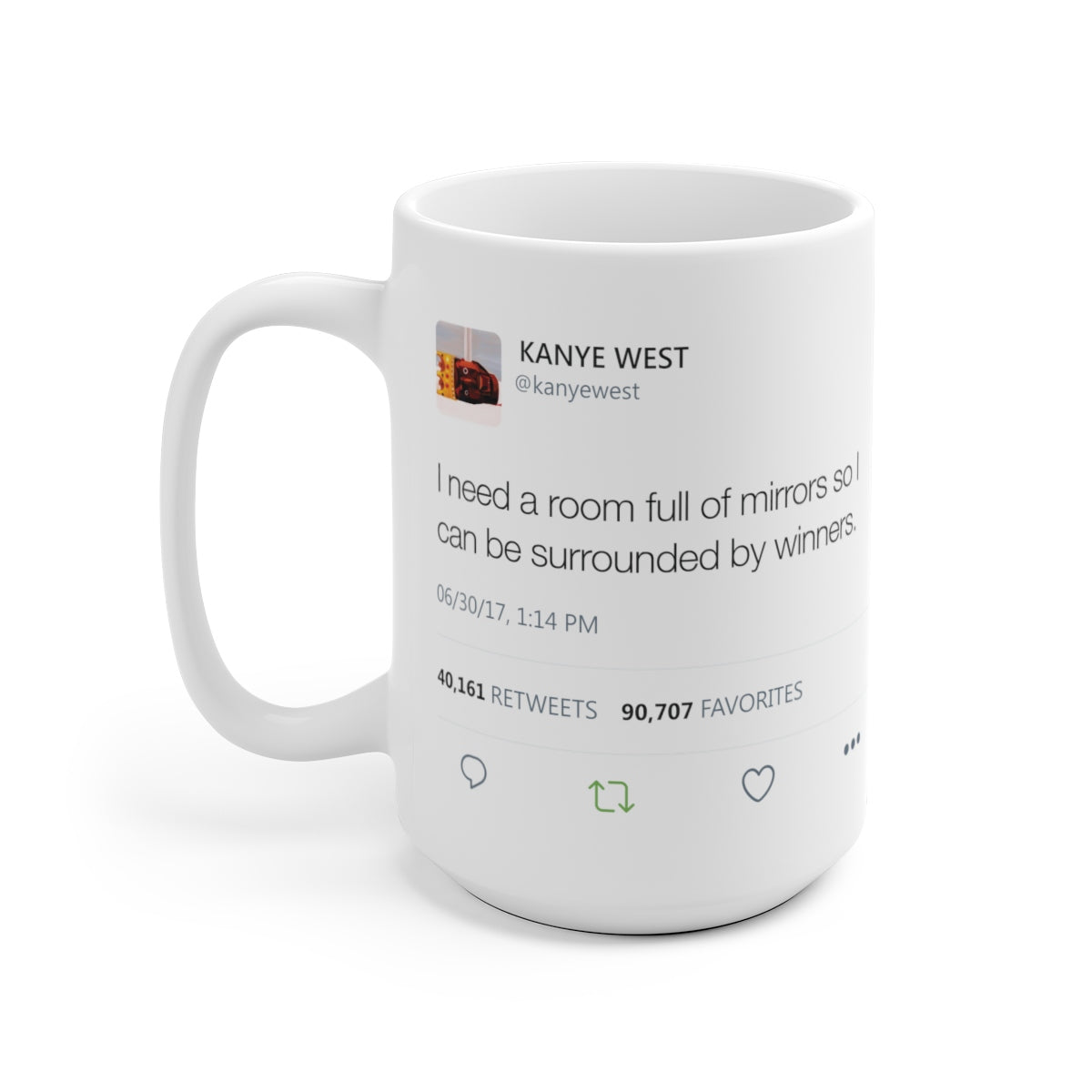 I need a room full of mirrors so I can be surrounded by winners - Kanye West Mug Tweet-15oz-Bootlg