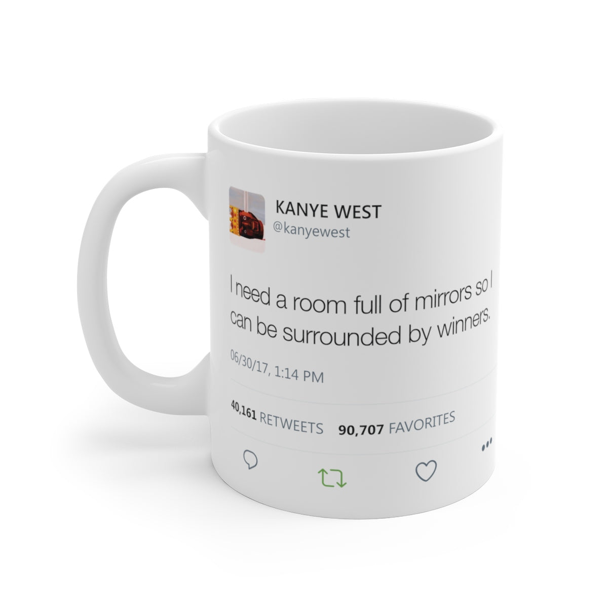 I need a room full of mirrors so I can be surrounded by winners - Kanye West Mug Tweet-11oz-Bootlg