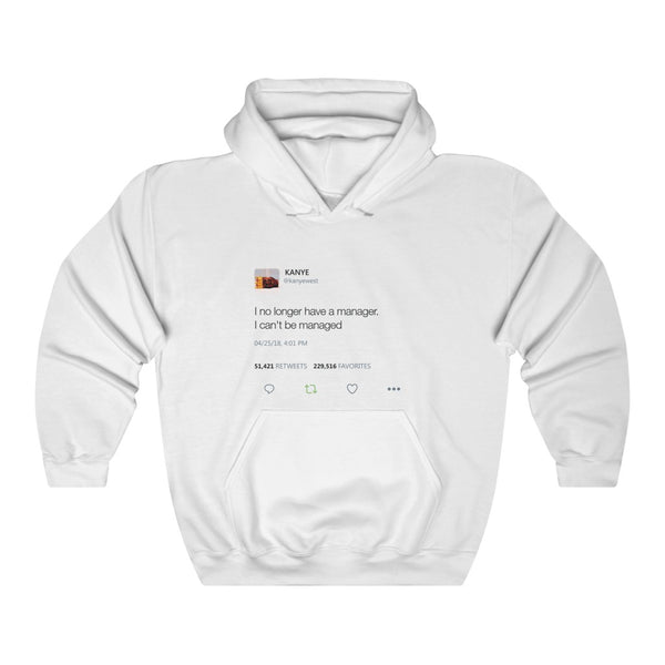 I No Longer Have a Manager Hoodie - Kanye Tweet-L-White-Bootlg