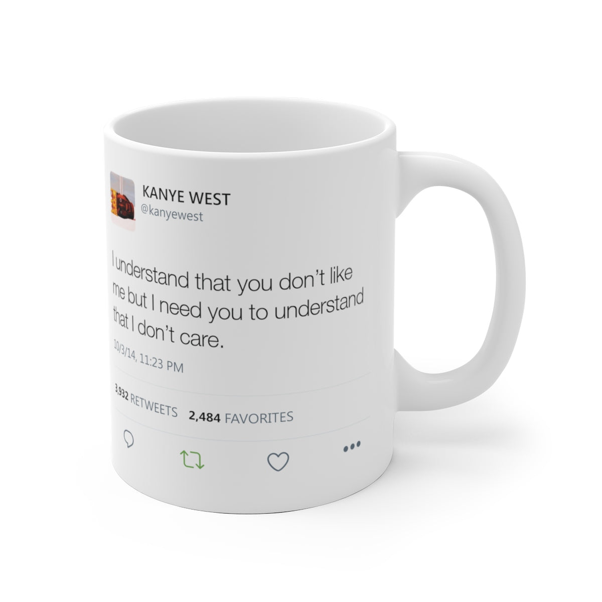I understand that you don't like me but I need you to understand that I don't care - Kanye West Tweet Mug-Bootlg