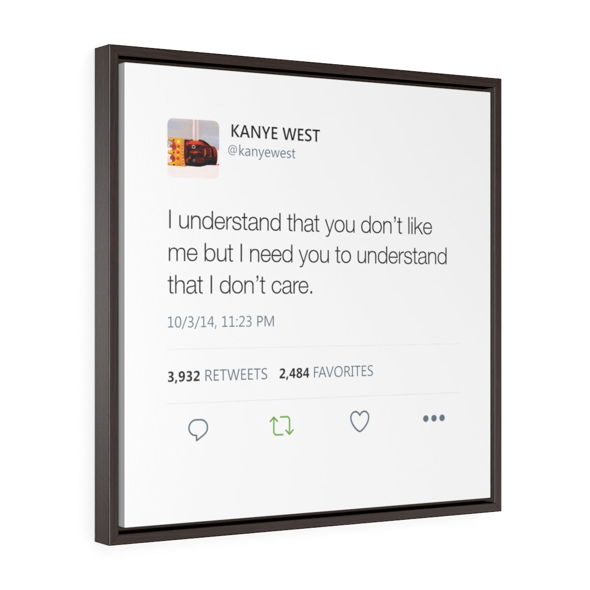 I understand that you don't like me but I need you to understand that I don't care. Kanye West Tweet Framed Canvas-24″ × 24″-Bootlg