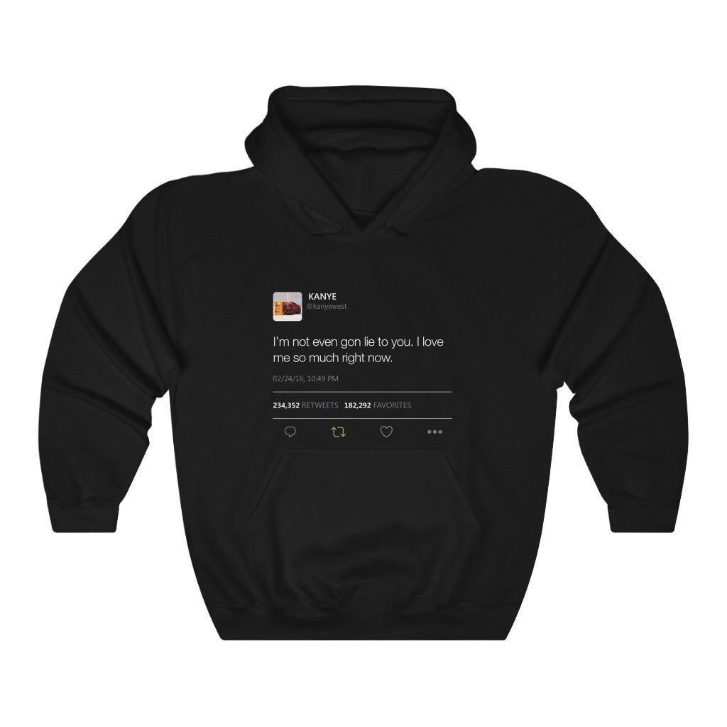 I'm Not Even Gon Lie To You I Love Me So Much Right Now - Kanye West Tweet Hoodie-S-Black-Bootlg