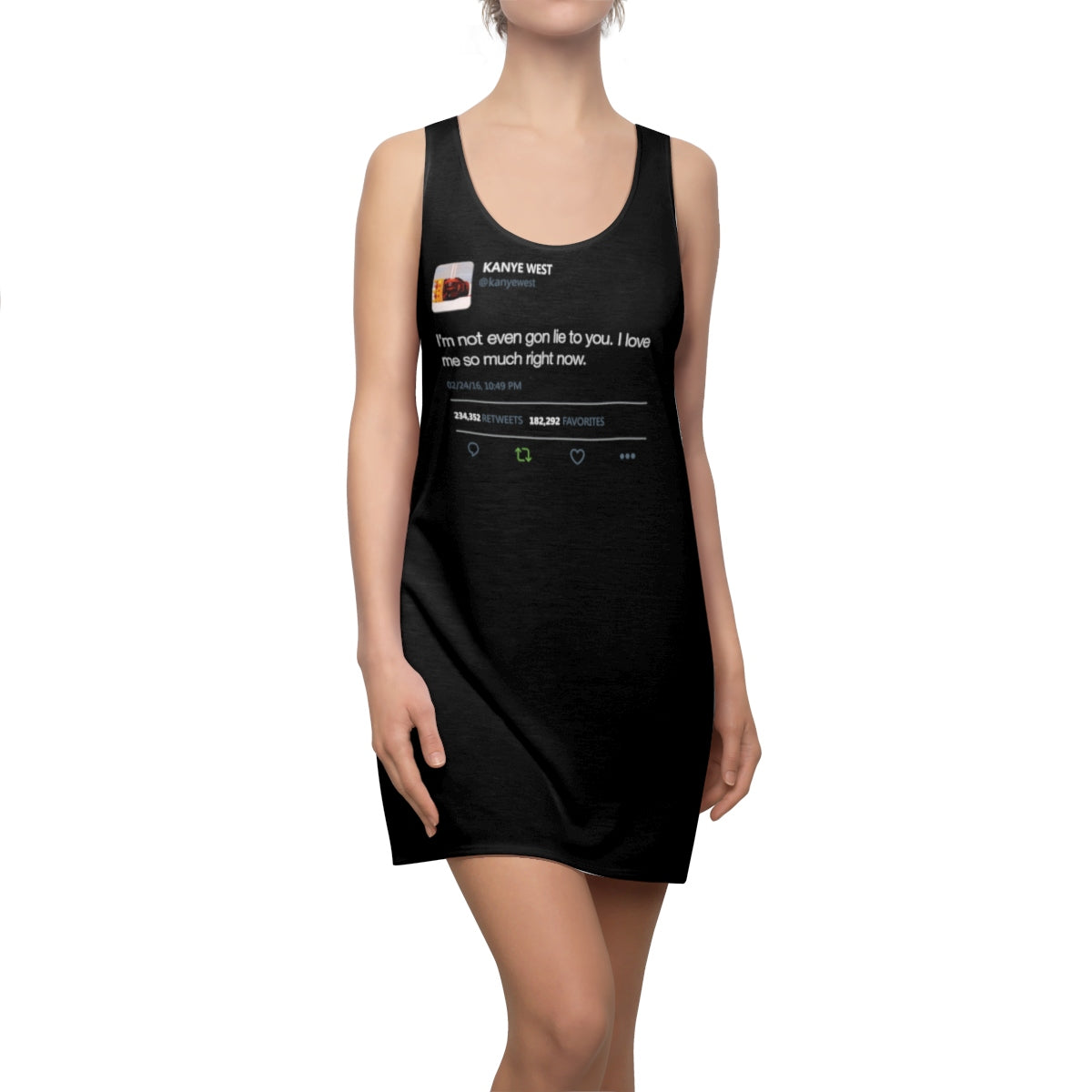 I'm Not Even Gon Lie To You I Love Me So Much Right Now Kanye West Tweet Women's Cut & Sew Racerback Dress-Bootlg
