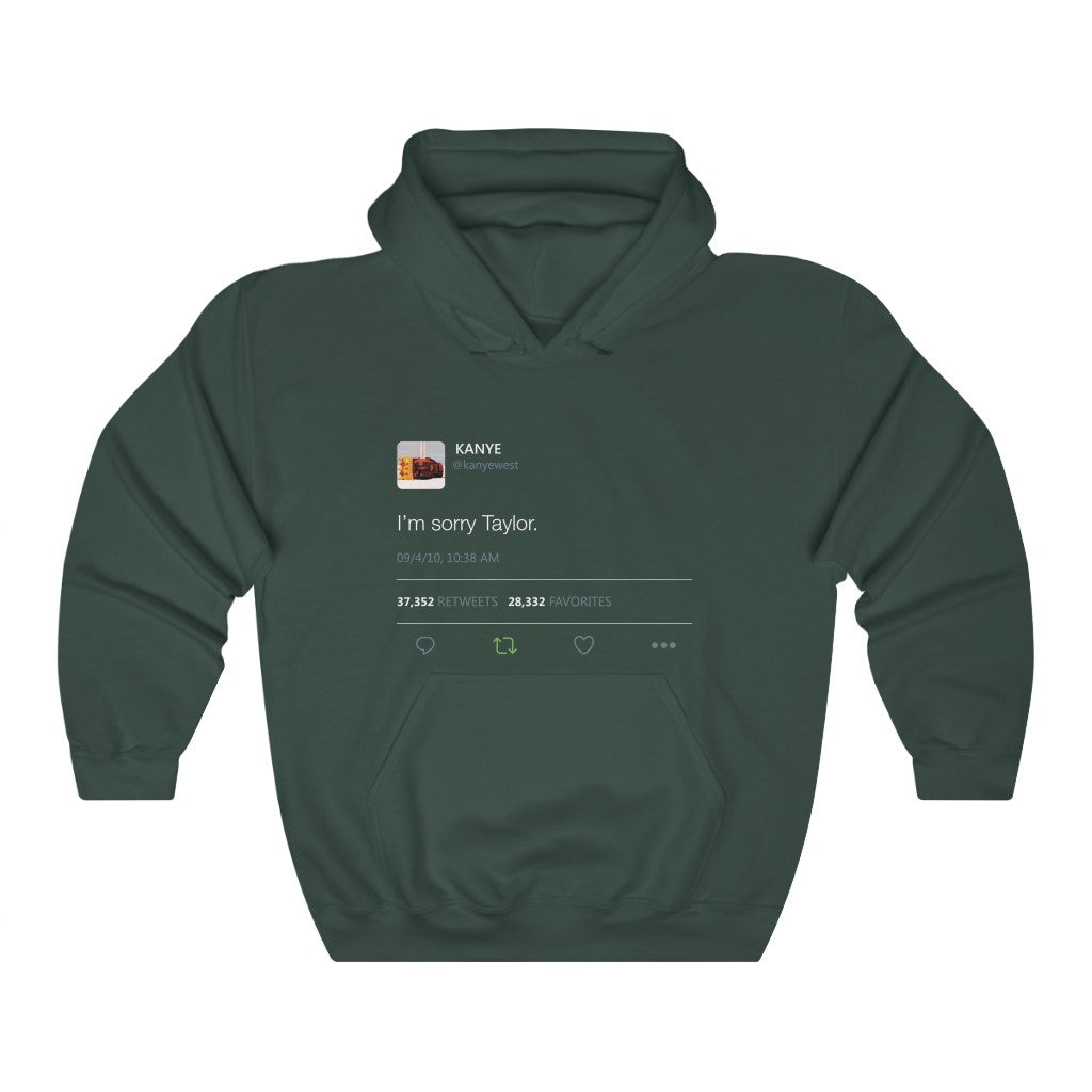 I'm sorry Taylor - Kanye West Tweet Hoodie-Forest Green-S-Bootlg