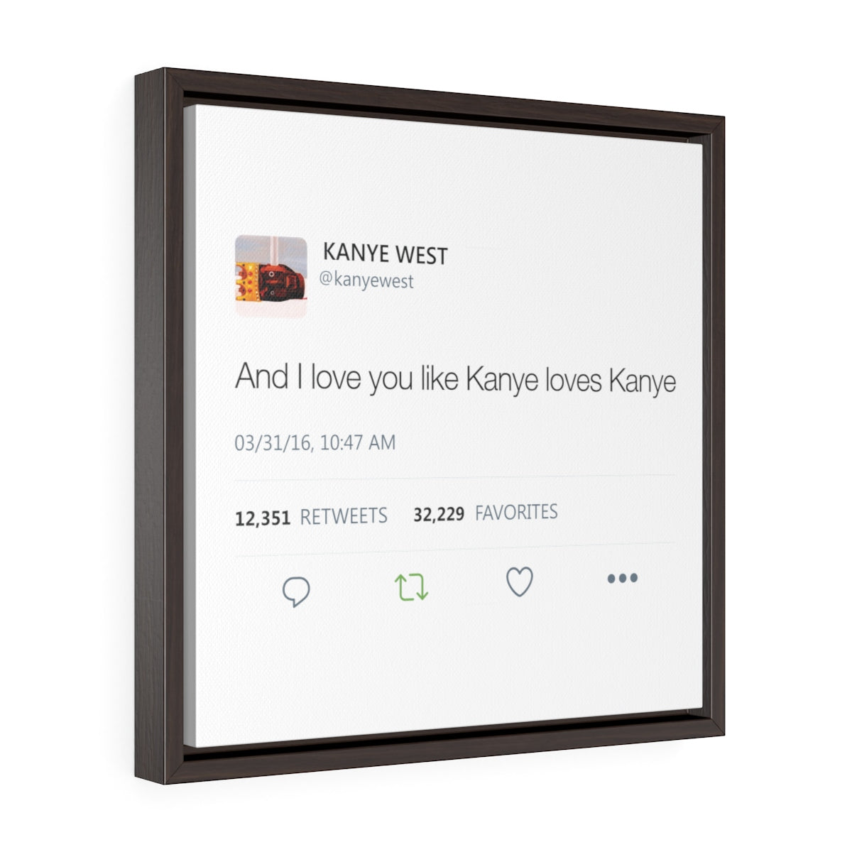 Kanye West Tweet I love you like Kanye loves Kanye Quote Square Framed Wrap Canvas-16″ × 16″-Bootlg
