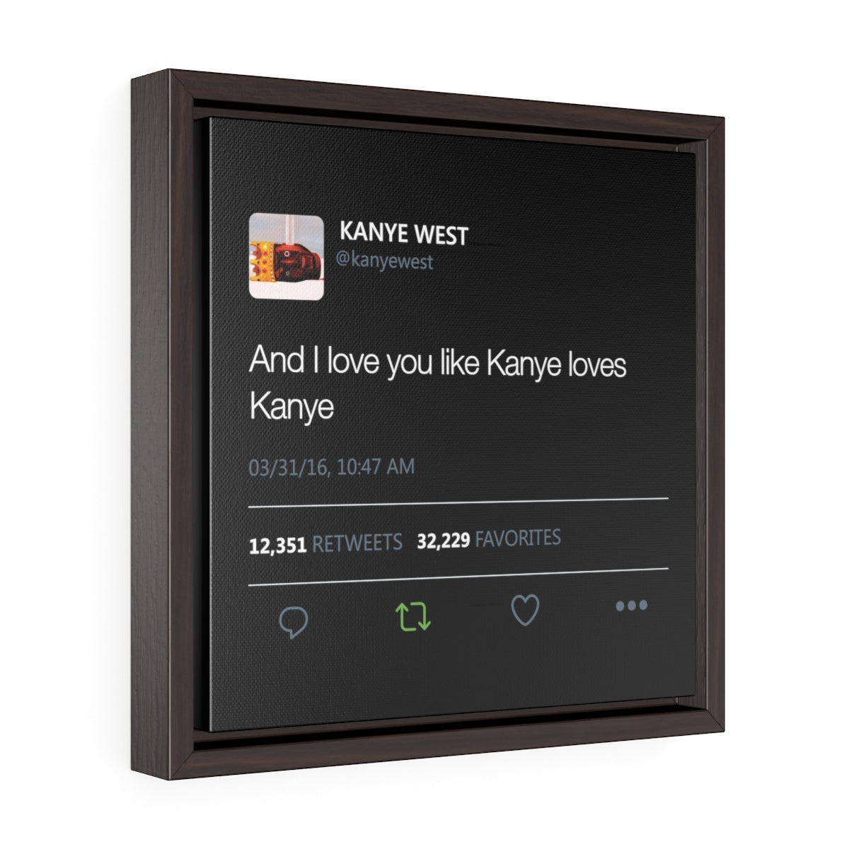 Kanye West Tweet I love you like Kanye loves Kanye Square Framed Premium Gallery Wrap Canvas-12″ × 12″-Walnut-Premium Gallery Wraps (1.25″)-Bootlg