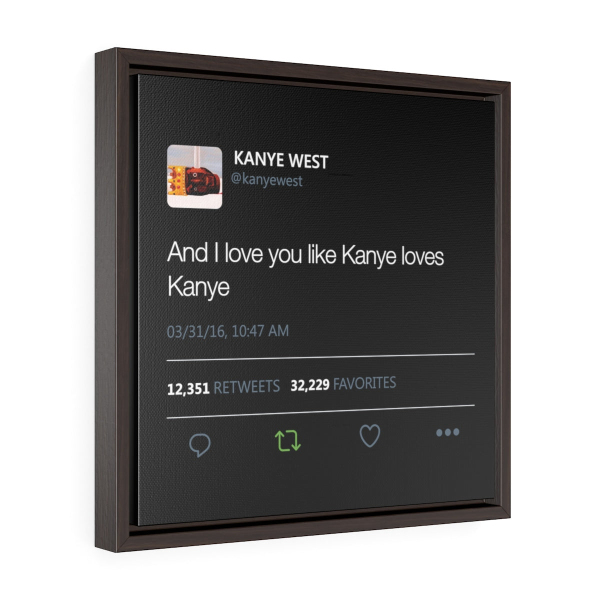 Kanye West Tweet I love you like Kanye loves Kanye Square Framed Premium Gallery Wrap Canvas-16″ × 16″-Walnut-Premium Gallery Wraps (1.25″)-Bootlg