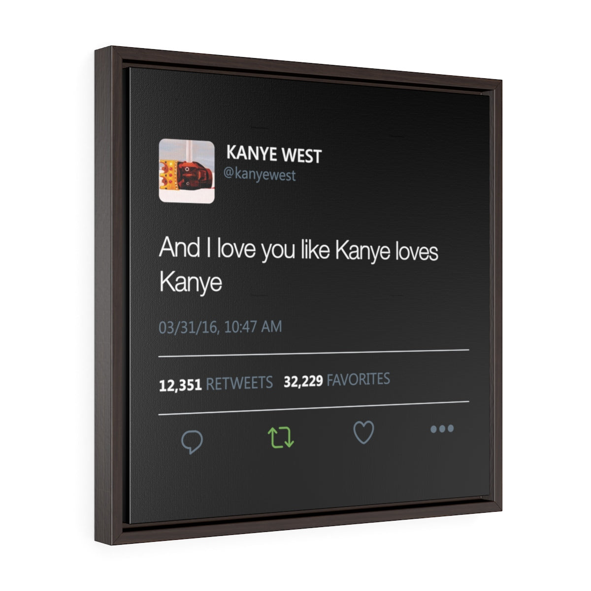 Kanye West Tweet I love you like Kanye loves Kanye Square Framed Premium Gallery Wrap Canvas-20″ × 20″-Walnut-Premium Gallery Wraps (1.25″)-Bootlg