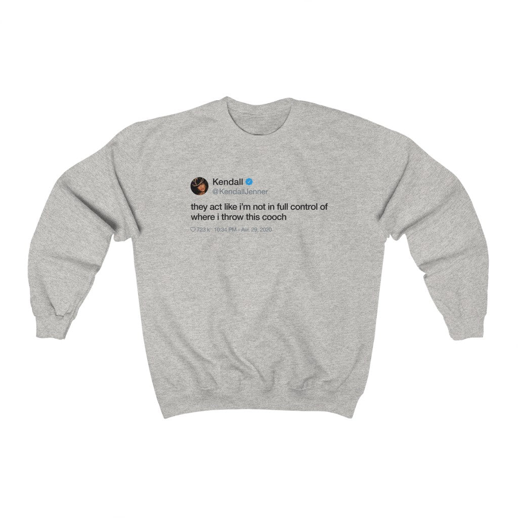 Kendall Jenner They act like i'm not in full control of where i throw this cooch Tweet Crewneck-Ash-S-Bootlg