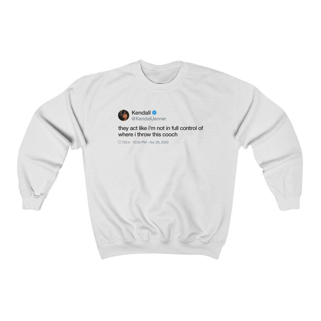 Kendall Jenner They act like i'm not in full control of where i throw this cooch Tweet Crewneck-White-S-Bootlg