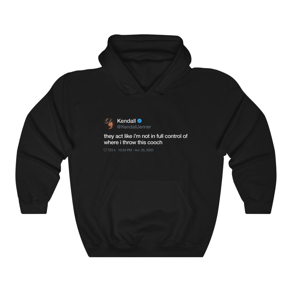Kendall Jenner They act like i'm not in full control of where i throw this cooch Tweet Hoodie-S-Black-Bootlg