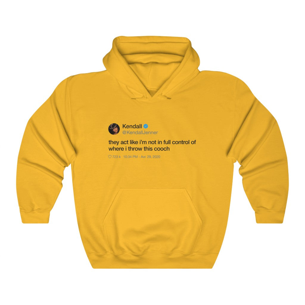 Kendall Jenner They act like i'm not in full control of where i throw this cooch Tweet Hoodie-S-Gold-Bootlg