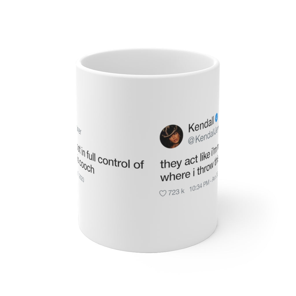 Kendall Jenner They act like i'm not in full control of where i throw this cooch Tweet Mug-Bootlg