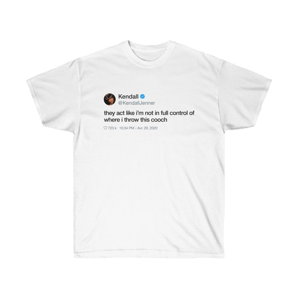 Kendall Jenner They act like i'm not in full control of where i throw this cooch Tweet T-Shirt-L-White-Bootlg