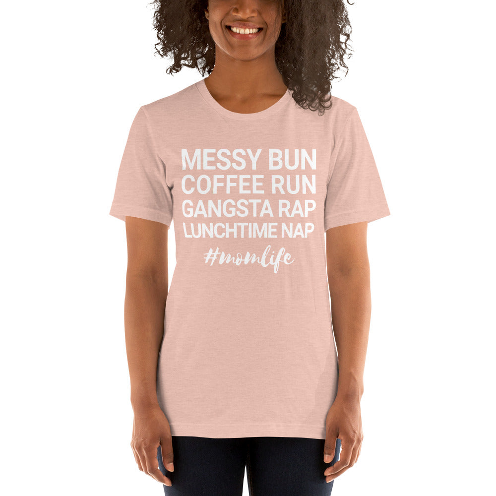 Messy Bun Coffee Run Gangsta Rap Lunchtime Nap #MomLife T-Shirt-Heather Prism Peach-XS-Bootlg