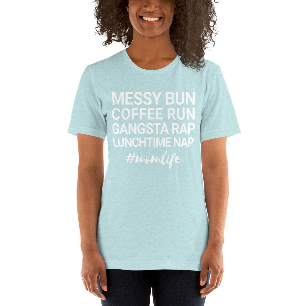 Messy Bun Coffee Run Gangsta Rap Lunchtime Nap #MomLife T-Shirt-Heather Prism Ice Bl-XS-Bootlg