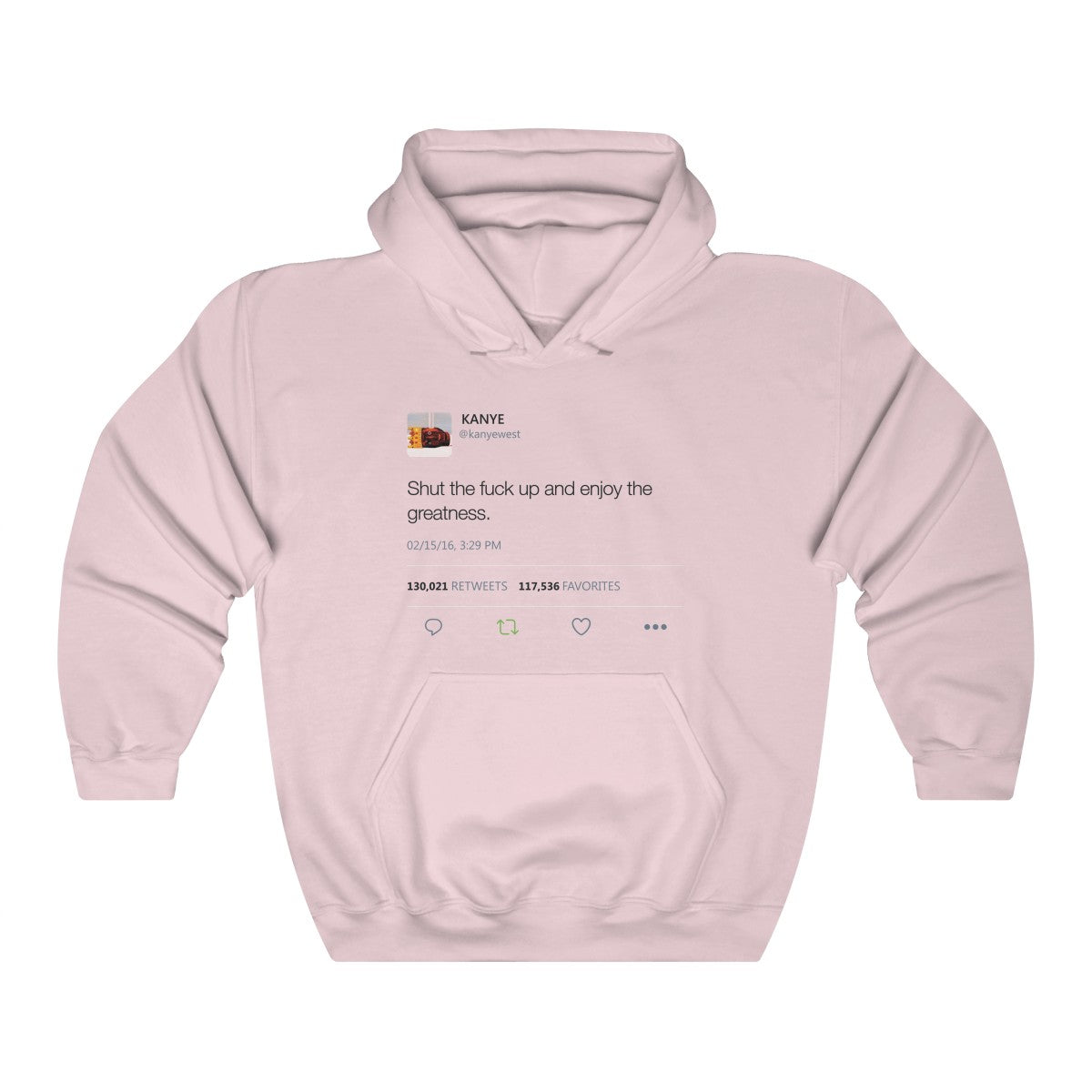 Shut the fuck up and enjoy the greatness - Kanye West Tweet Inspired Unisex Hooded Sweatshirt Hoodie-Light Pink-S-Bootlg
