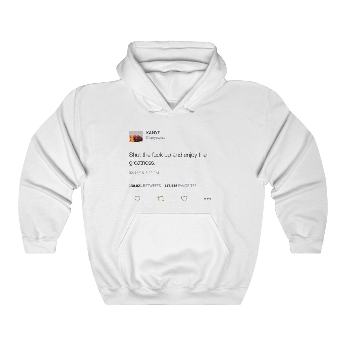 Shut the fuck up and enjoy the greatness - Kanye West Tweet Inspired Unisex Hooded Sweatshirt Hoodie-White-L-Bootlg