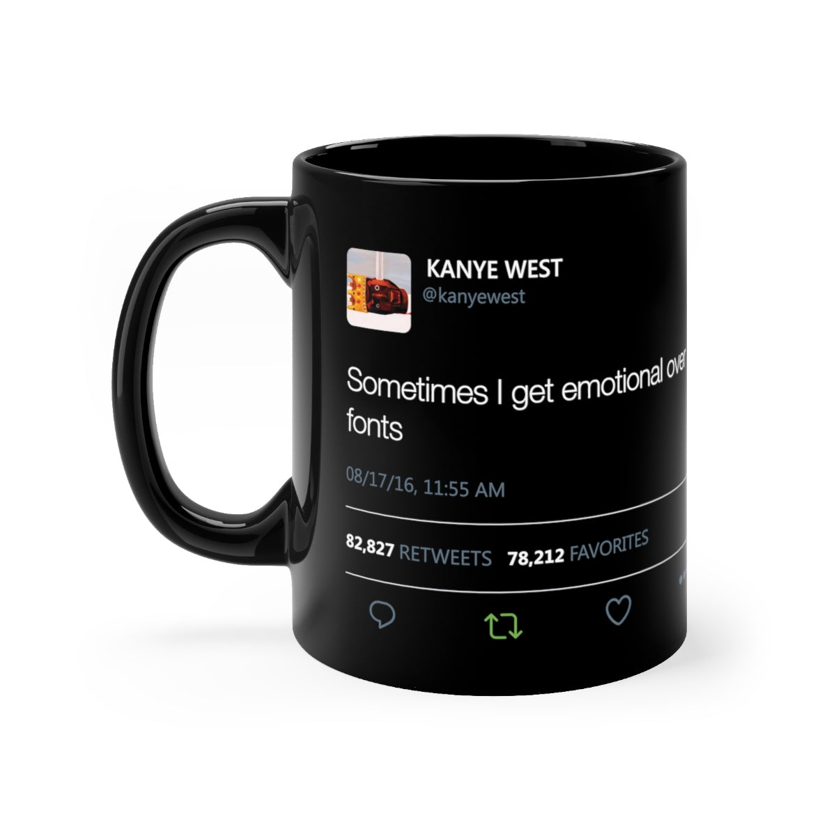 Sometimes I get emotional over fonts Kanye West Tweet Black Mug-11oz-Bootlg