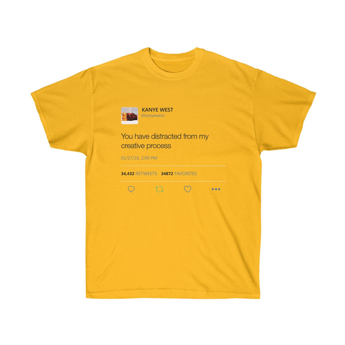 You have distracted from my creative process - Kanye West Tweet T-Shirt-Gold-S-Bootlg