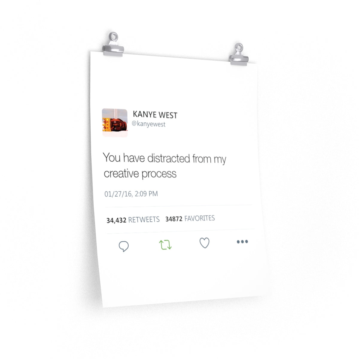 You have distracted me from my creative process - Kanye West Tweet Poster-16″ × 20″-CG Matt-Bootlg