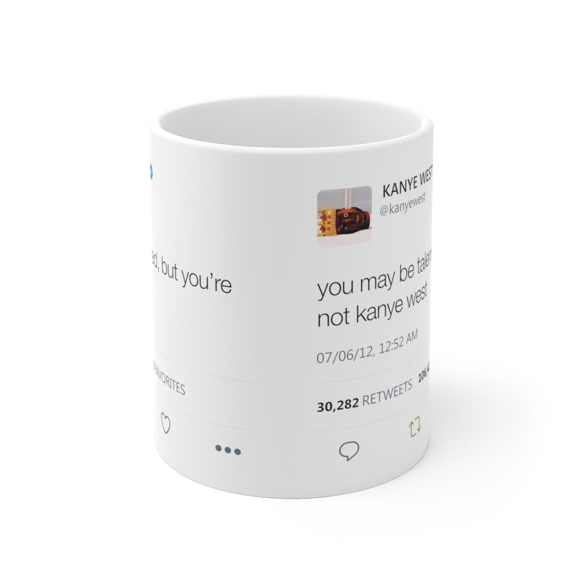 You may be talented, but you are not Kanye West Tweet Mug-Bootlg