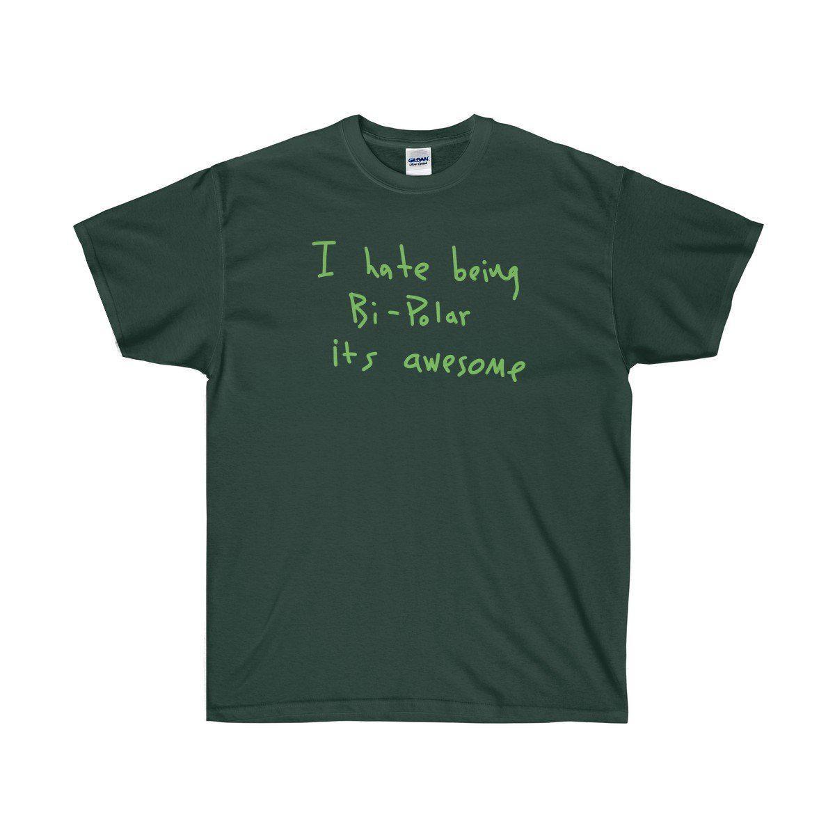 I hate being Bi-Polar it's awesome Kanye West inspired Tee-Forest Green-S-Bootlg