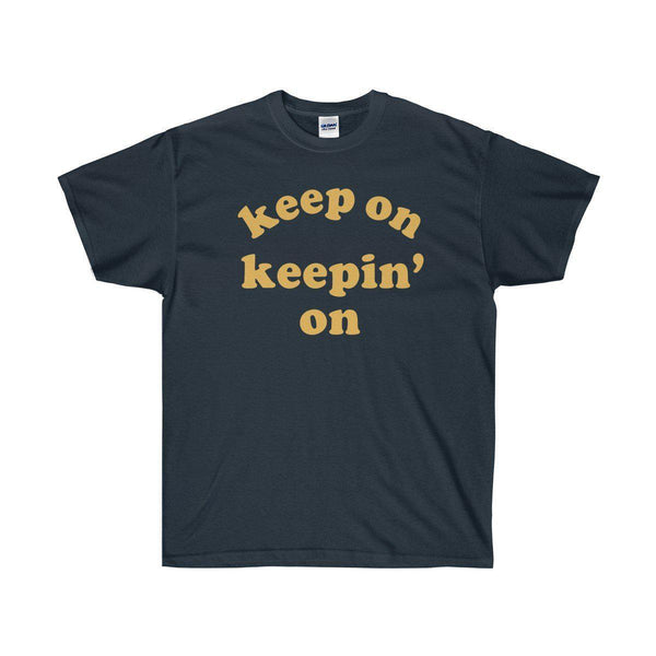 Keep On Keepin' On Tee - Atlanta Childish Gambino TV Show Earn Inspired