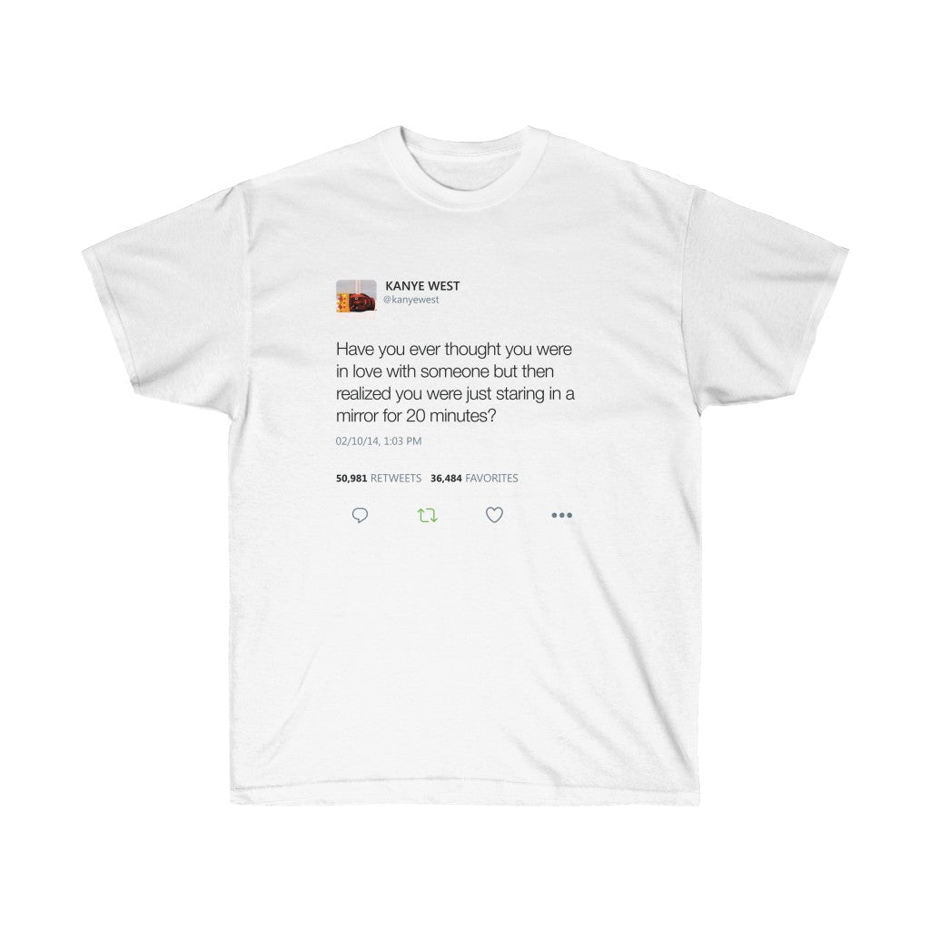 staring in a mirror for 20 minutes Kanye West Tweet Quote T-Shirt-L-White-Bootlg