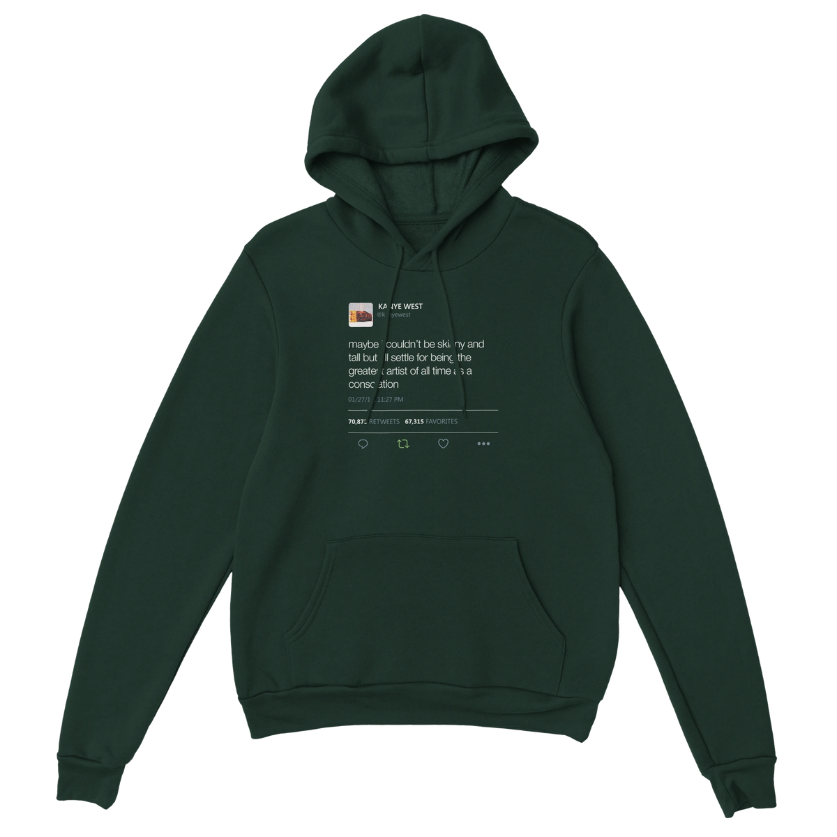 Maybe I Couldn't Be Skinny and Tall Kanye West Tweet Hoodie-Forest Green-S-Bootlg