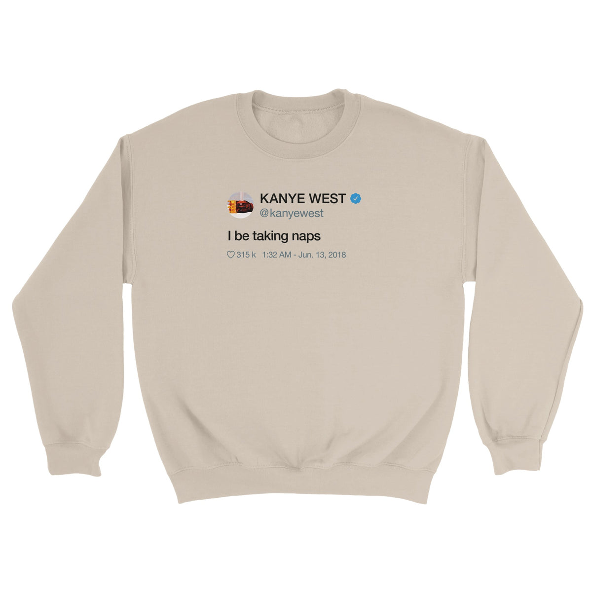 I Be Taking Naps Kanye West Tweet Crewneck-Sand-S-Bootlg