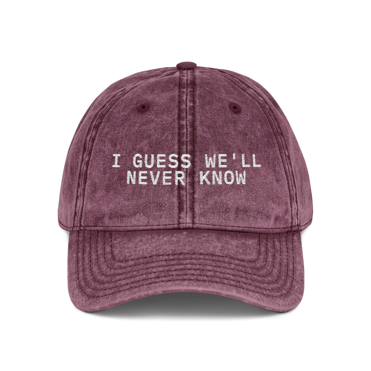 Funny Rap Meme Embroidered Hat, Vintage Dad Cap, 6 Designs-One size-Maroon - I GUESS WE'LL NEVER KNOW-Bootlg
