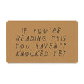 Drake Inspired Doormat - If You're Reading This, You Haven't Knocked Yet