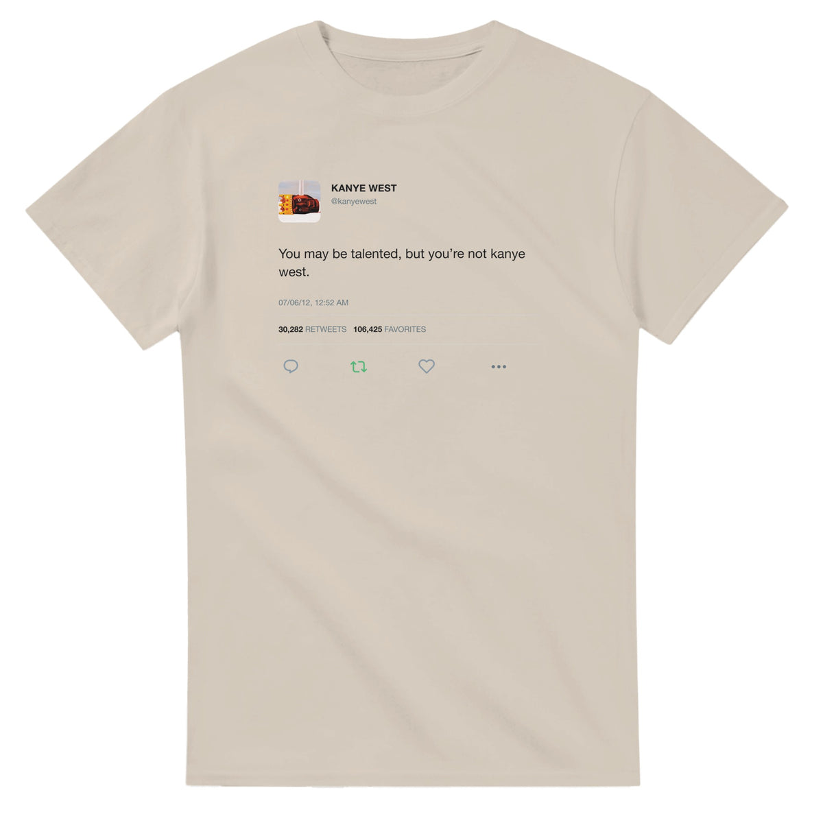 You May Be Talented Kanye West Tweet T-Shirt-Sand-S-Bootlg