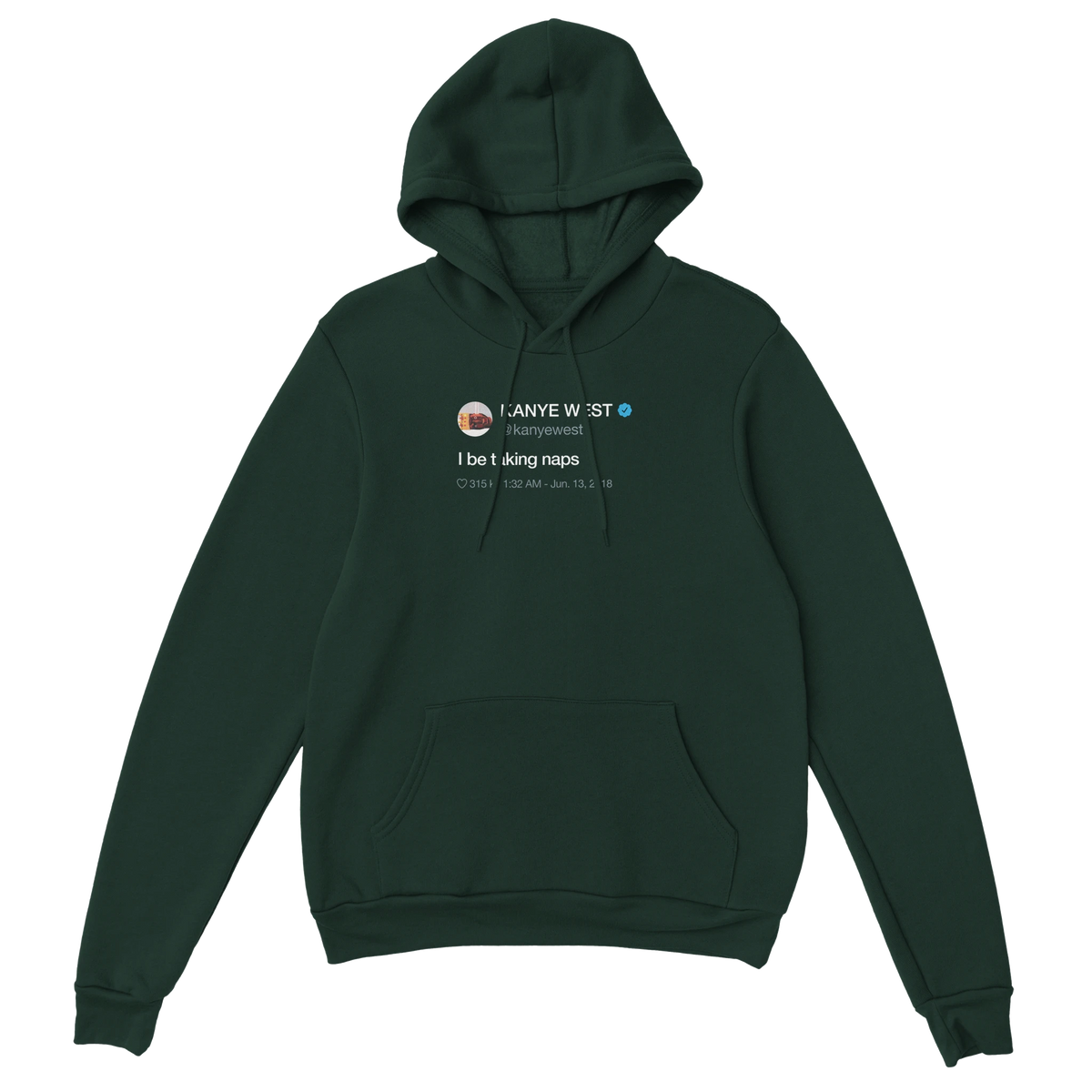 I Be Taking Naps Kanye West Tweet Hoodie-Forest Green-S-Bootlg