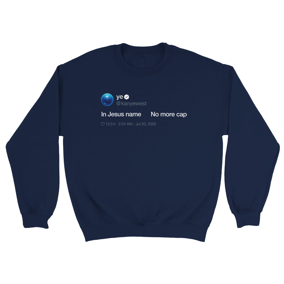 In Jesus name. No more cap. - Kanye West Tweet Crewneck Sweatshirt-Navy-S-Bootlg