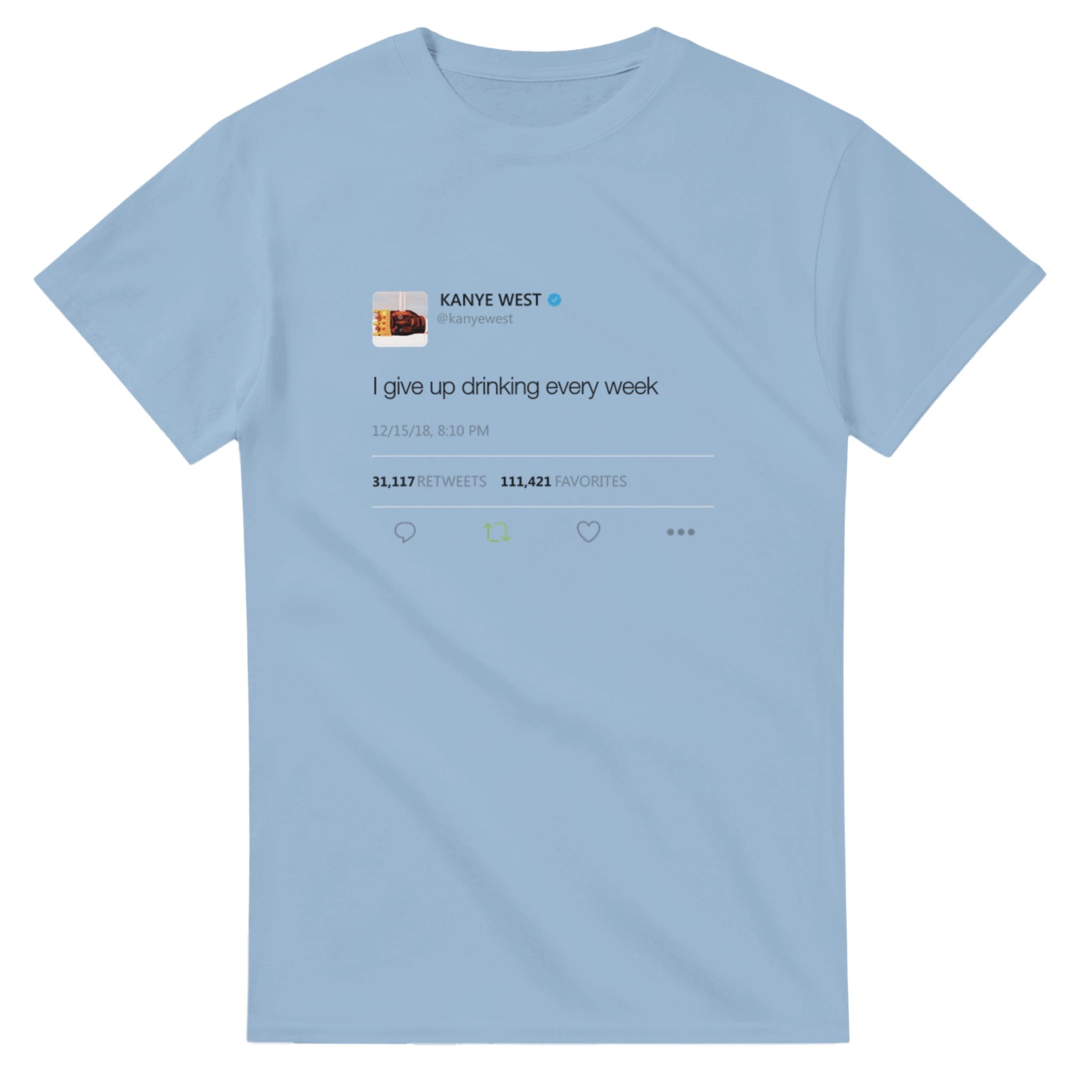 I Give Up Drinking Kanye West tweet T-shirt in Light Blue, front view