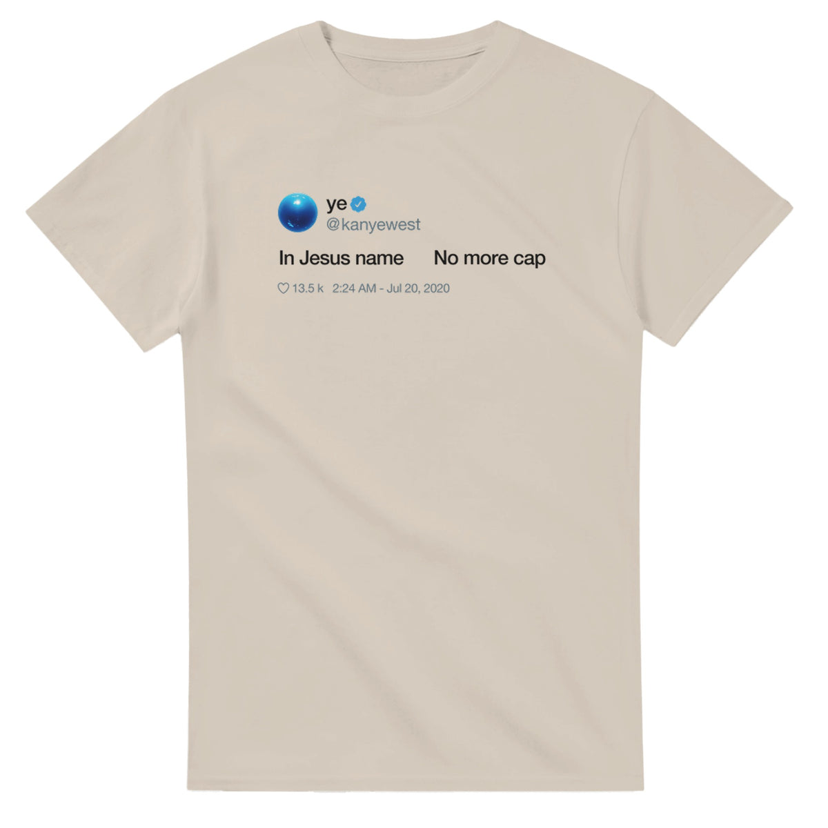 In Jesus name. No more Cap. Kanye West Tweet Inspired Unisex Ultra Cotton Tee-Sand-S-Bootlg